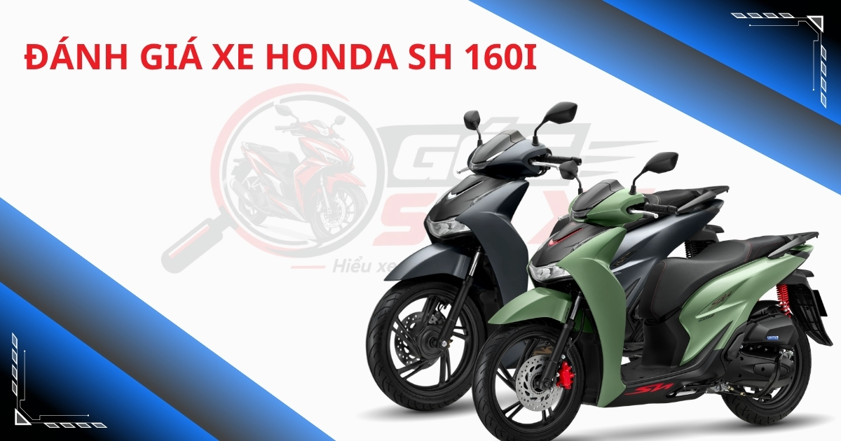 Đánh giá xe Honda SH 160i chính xác và chân thực nhất